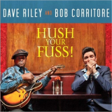 Dave Riley - Hush Your Fuss! '2013