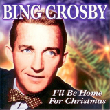 Bing Crosby - I'll Be Home For Christmas '1999