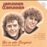 Brunner & Brunner - Bis in alle Ewigkeit: Die groÃŸen Single-Hits '1995