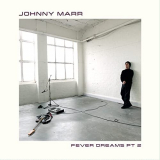 Johnny Marr - Fever Dreams Pt. 2 '2021