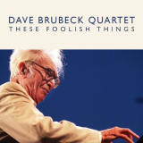 Dave Brubeck Quartet, The - These Foolish Things (Live) '2022