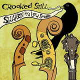 Crooked Still - Shaken By A Low Sound (Deluxe) '2021