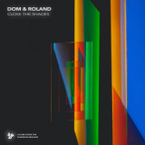 Dom & Roland - Close The Shades '2021