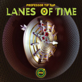 Professor Tip Top - Lanes of Time '2021