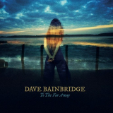 Dave Bainbridge - To The Far Away '2021