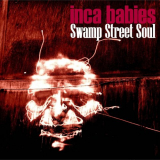 Inca Babies - Swamp Street Soul '2021