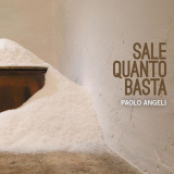 Paolo Angeli - Sale Quanto Basta '2013
