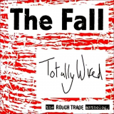 Fall, The - Totally Wired - The Rough Trade Anthology '2013