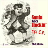 Mick Clarke - Santa Goes Rockin': The E.P. '2021