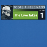 Toots Thielemans - The Live Takes, Vol. 1 '2016