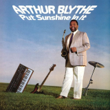 Arthur Blythe - Put Sunshine In It '1985