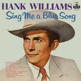 Hank Williams - Sing Me A Blue Song (Undubbed Edition) '1957/2021