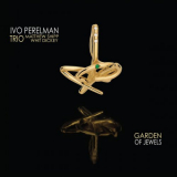 Ivo Perelman Trio - Garden Of Jewels '2021