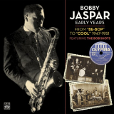 Bobby Jaspar - Bobby Jaspar Early Years: From Be-Bop to Cool - 1947-1951 '2019