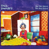 Tall Dwarfs - The Sky Above The Mud Below '2002