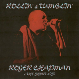 Roger Chapman - Rollin' & Tumblin' (Live) '2007/2022