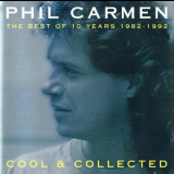 Phil Carmen - Cool And Collected The Best Of 10 Years '1992