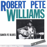 Robert Pete Williams - Santa FÃ© Blues - Last Recordings (Blues Collection) '1980; 1996