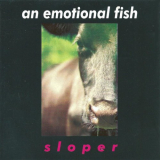 An Emotional Fish - Sloper '1994