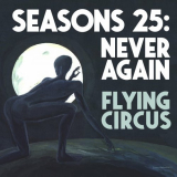 Flying Circus - Seasons 25: Never Again '2022