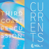 Third Coast Percussion - Currents: Volume 1 '2022