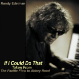 Randy Edelman - The Pacific Flow To Abbey Road '2011