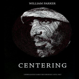 William Parker - Centering: Unreleased Early Recordings 1976-1987 '2012