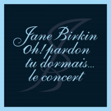 Jane Birkin - Oh ! Pardon tu dormais... Le concert (Live) '2022
