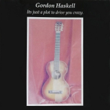 Gordon Haskell - It's Just a Plot to Drive You Crazy '1992