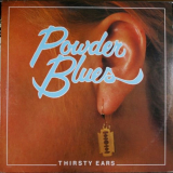 Powder Blues - Thirsty Ears '1981