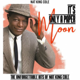Nat King Cole - It's Only a Paper Moon (The Unforgettable Hits of Nat King Cole) '2022