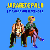Jarabe de Palo - Â¿Y Ahora que Hacemos? '2011