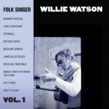 Willie Watson - Folk Singer, Vol. 1 '2014