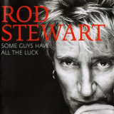 Rod Stewart - Some Guys Have All The Luck '2008