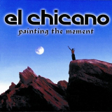 El Chicano - Painting The Moment '1998