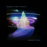 Robert Slap - Search For Utopia '2022/1988