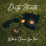 Dirty Streets - Who's Gonna Love You '2022