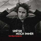 Felix Meyer - SpÃ¤ter noch immer '2022