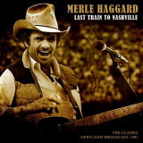 Merle Haggard - Last Train to Nashville (Live 1981) '2019