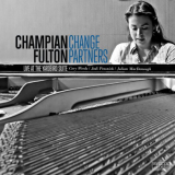 Champian Fulton - Change Partners: Live At The Yardbird Suite '2014