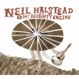 Neil Halstead - Oh! Mighty Engine (UK Version) '2008