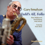 Gary Smulyan - Tadd's All, Folks '2022