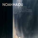 Noah Haidu - Infinite Distances '2017