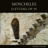 Claudio Colombo - Moscheles: 12 Etudes, Op. 95 '2021