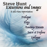 Steve Hunt - Steve Hunt - Excursions and Images (Solo Piano Improvisations) '2022