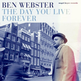 Ben Webster - The Day You Live Forever '2022