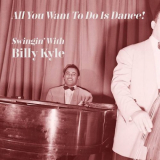 Billy Kyle - All You Want to Do Is Dance! Swingin' with Billy Kyle '2020