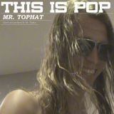 Mr. Tophat - This Is Pop '2022