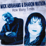 Mick Abrahams - How Many Times '2002