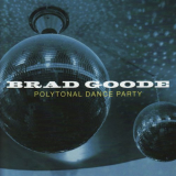 Brad Goode - Polytonal Dance Party '2008